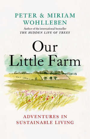 Our Little Farm: Adventures In Sustainable Living (From The Author Of The Hidden Life Of Trees),Used