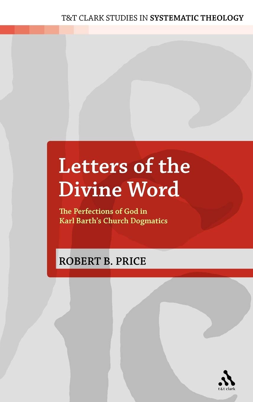 Letters of the Divine Word: The Perfections of God in Karl Barth's Church Dogmatics (T&T Clark Studies in Systematic Theology, 9,Used