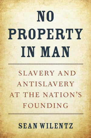 No Property in Man: Slavery and Antislavery at the Nations Founding (The Nathan I. Huggins Lectures),Used