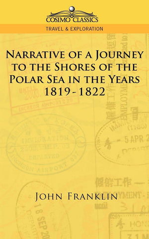 Narrative of a Journey to the Shores of the Polar Sea in the Years 18191822 (Cosimo Classics Travel & Exploration),Used