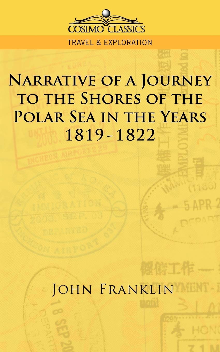 Narrative of a Journey to the Shores of the Polar Sea in the Years 18191822 (Cosimo Classics Travel & Exploration),Used