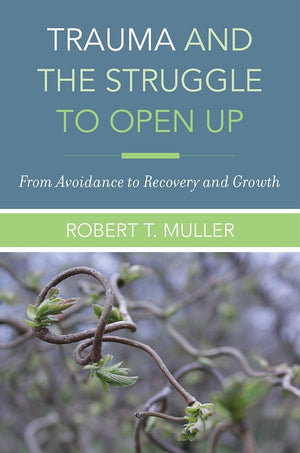 Trauma and the Struggle to Open Up: From Avoidance to Recovery and Growth,Used