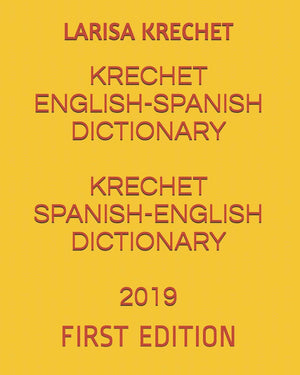KRECHET ENGLISHSPANISH DICTIONARY KRECHET SPANISHENGLISH DICTIONARY 2019: FIRST EDITION,Used