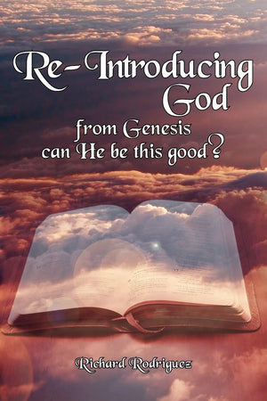 Reintroducing God: From Genesis Can He Be This Good?