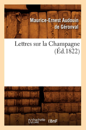 Lettres Sur La Champagne (D.1822) (Histoire) (French Edition),New
