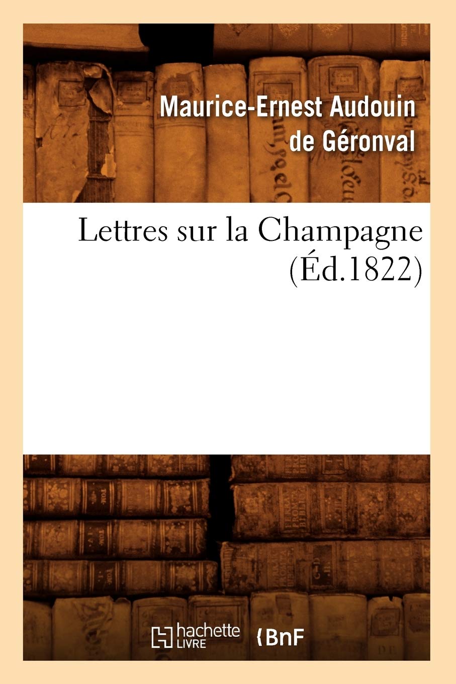 Lettres Sur La Champagne (D.1822) (Histoire) (French Edition),New
