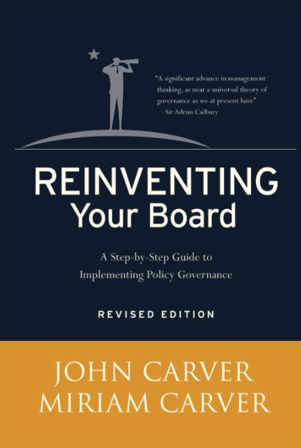 Reinventing Your Board: A StepbyStep Guide to Implementing Policy Governance