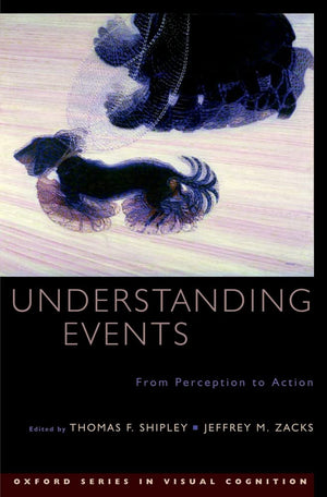 Understanding Events: From Perception to Action (Advances in Visual Cognition),New