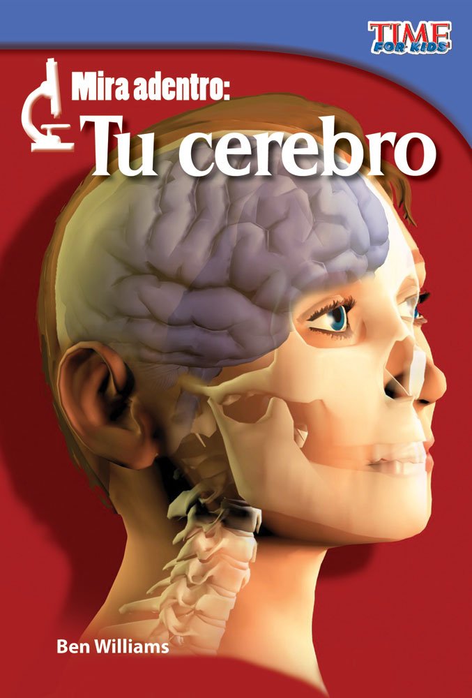 Teacher Created Materials  TIME For Kids Informational Text: Mira adentro: Tu cerebro (Look Inside: Your Brain)  Grade 2  Gui,Used