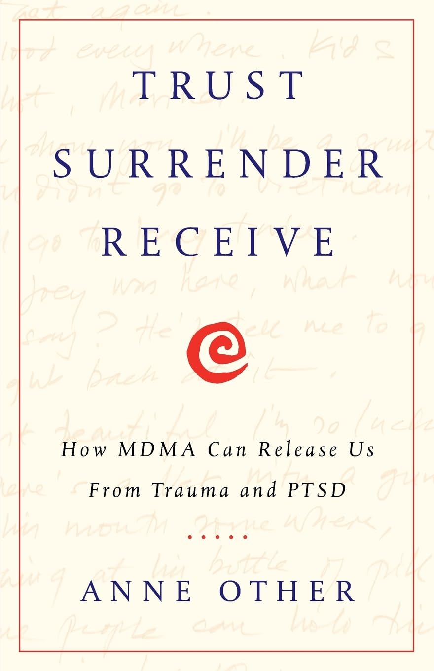Trust Surrender Receive: How MDMA Can Release Us From Trauma and PTSD,Used