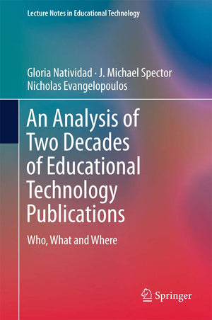 An Analysis of Two Decades of Educational Technology Publications: Who, What and Where (Lecture Notes in Educational Technology),Used