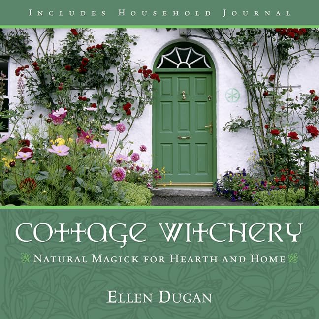 Cottage Witchery: Natural Magick For Hearth And Home (Ellen Dugan'S Garden Witchery, 2),New