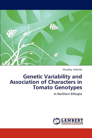 Genetic Variability and Association of Characters in Tomato Genotypes: in Northern Ethiopia,Used