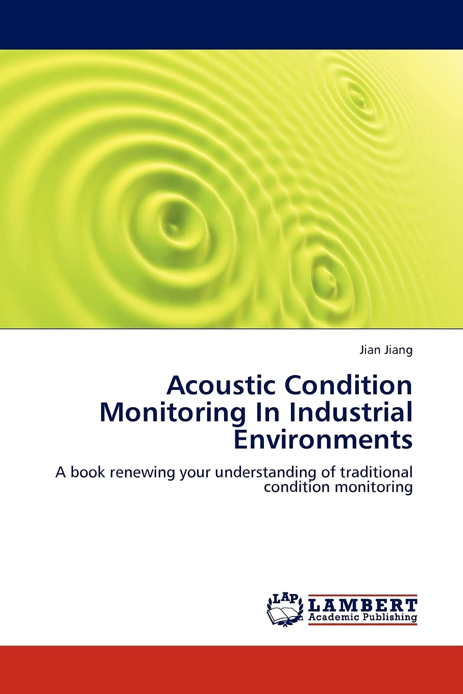Acoustic Condition Monitoring In Industrial Environments: A book renewing your understanding of traditional condition monitoring,Used