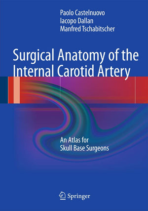 Surgical Anatomy Of The Internal Carotid Artery: An Atlas For Skull Base Surgeons,Used