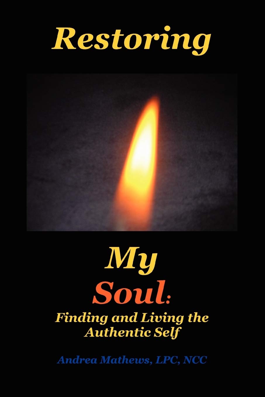 Restoring My Soul: A Workbook For Finding And Living The Authentic Self