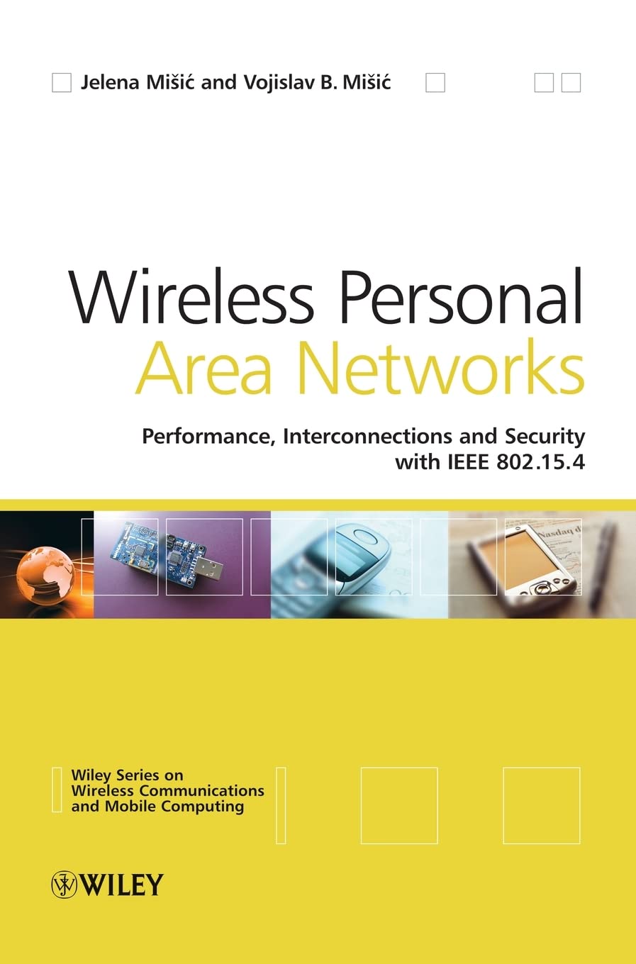 Wireless Personal Area Networks: Performance, Interconnection and Security with IEEE 802.15.4,Used