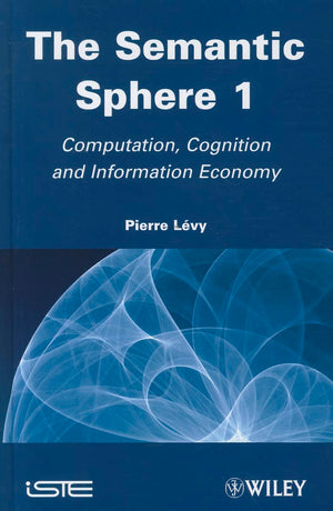 The Semantic Sphere 1: Computation, Cognition and Information Economy,Used