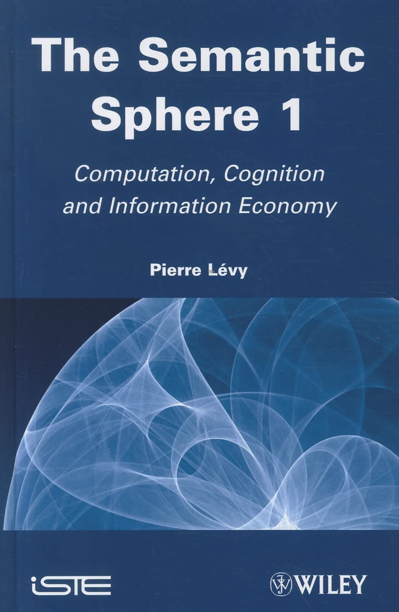 The Semantic Sphere 1: Computation, Cognition and Information Economy,Used