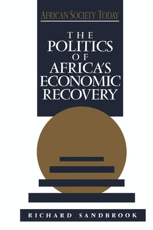 The Politics Of Africa'S Economic Recovery (African Society Today),New