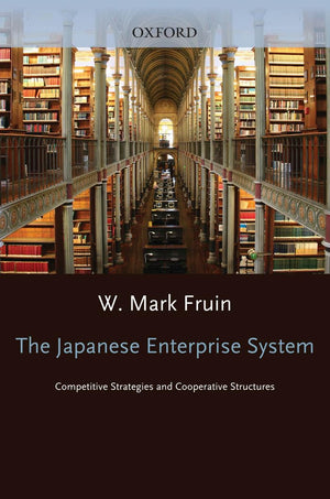The Japanese Enterprise System: Competitive Strategies and Cooperative Structures,Used