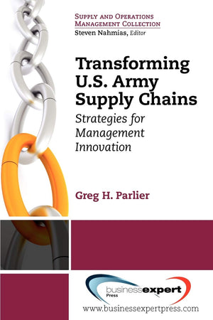 Transforming US Army Supply Chains: Strategies for Management Innovation (Supply and Operations Management Collection),Used