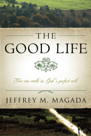 The Good Life: You Can Walk in God's Perfect Will,Used