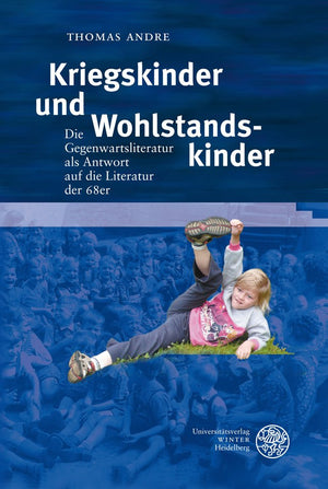 Kriegskinder und Wohlstandskinder: Die Gegenwartsliteratur als Antwort auf die Literatur der 68er (Neue Bremer Beitrage) (German,Used