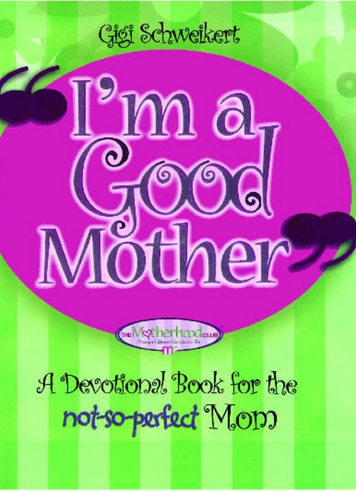 I'm a Good Mother: Affirmations for the NotSoPerfect Mom,Used