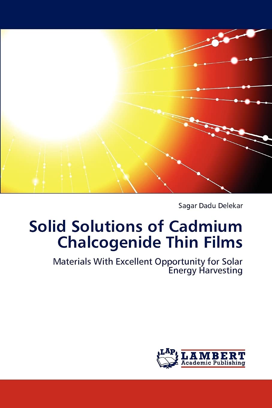 Solid Solutions of Cadmium Chalcogenide Thin Films: Materials With Excellent Opportunity for Solar Energy Harvesting,Used