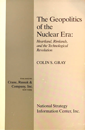 Geopolitics Of The Nuclear Era: Heartland, Rimlands, And The Technological Revolution,Used