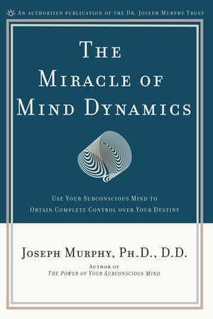 The Miracle of Mind Dynamics: Use Your Subconscious Mind to Obtain Complete Control Over Your Destiny,Used