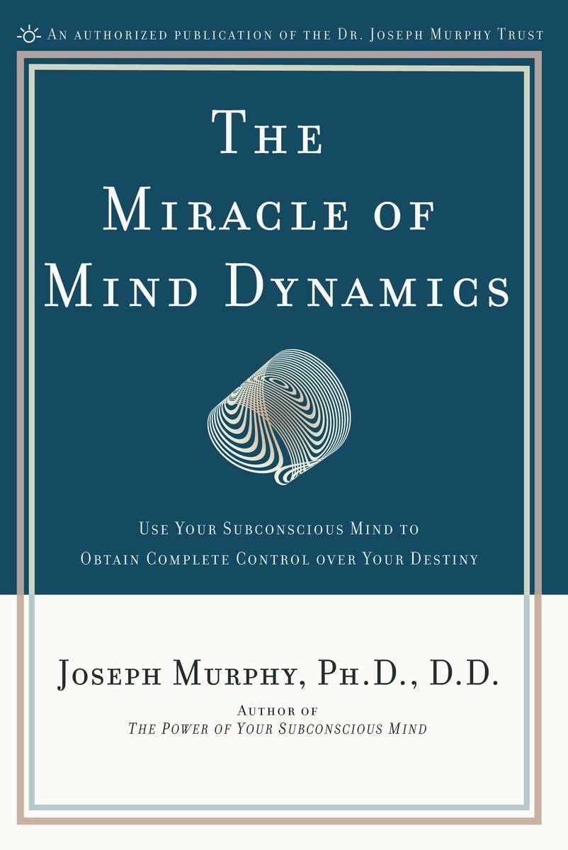The Miracle of Mind Dynamics: Use Your Subconscious Mind to Obtain Complete Control Over Your Destiny,Used