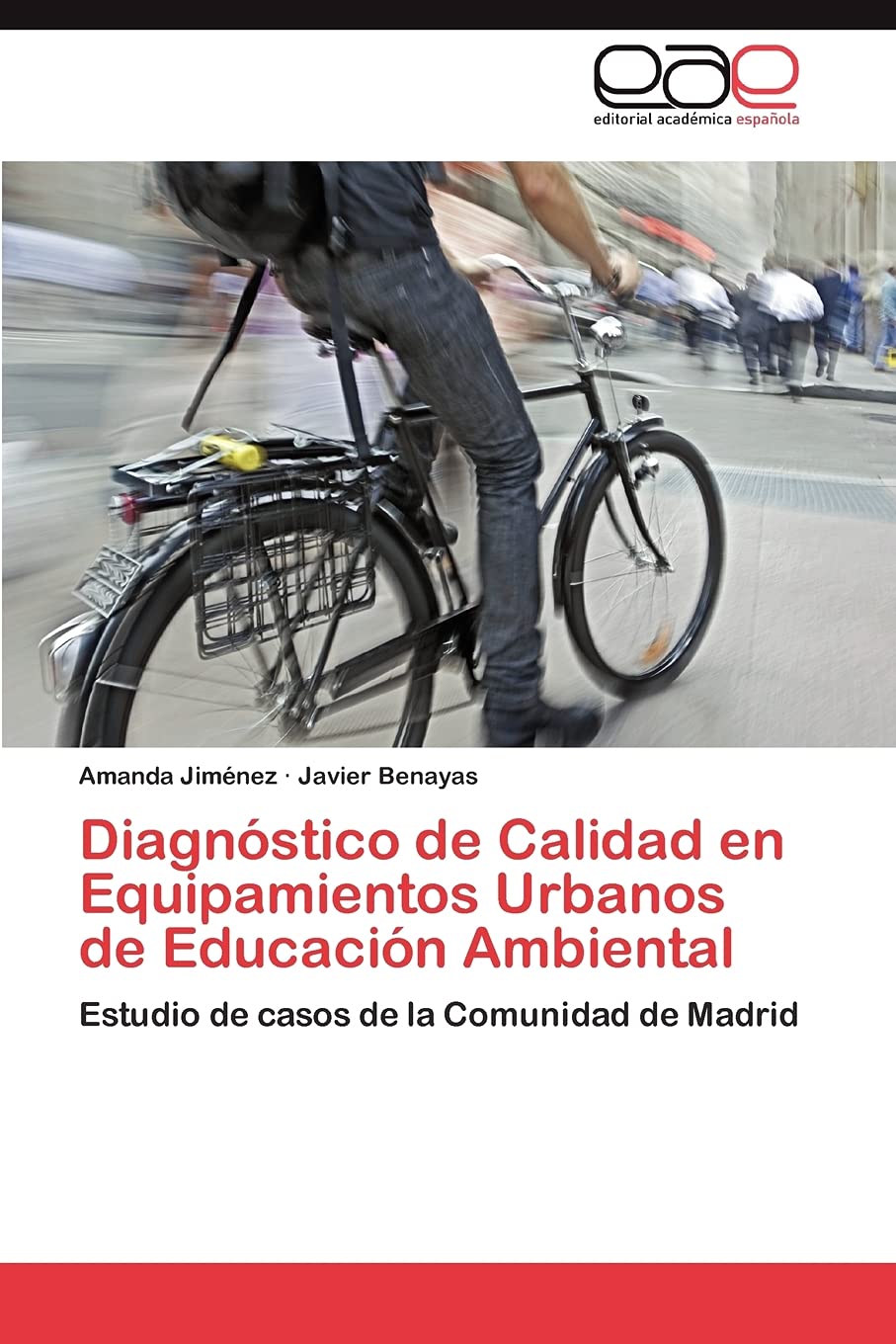 Diagnstico de Calidad en Equipamientos Urbanos de Educacin Ambiental: Estudio de casos de la Comunidad de Madrid (Spanish Ed,Used