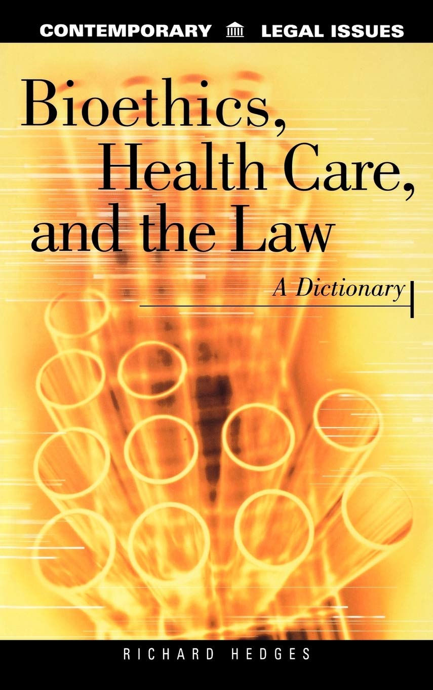 Bioethics, Health Care, and the Law: A Dictionary (Contemporary Legal Issues),Used