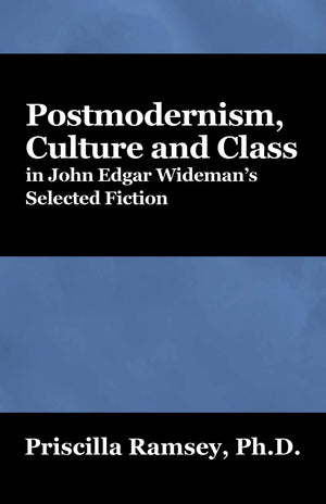 Postmodernism, Culture And Class In John Edgar Wideman'S Selected Fiction,Used