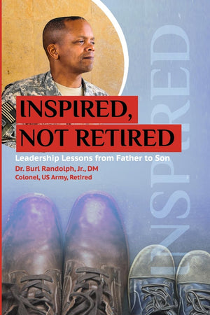 Inspired, Not Retired: Leadership Lessons from Father to Son,Used