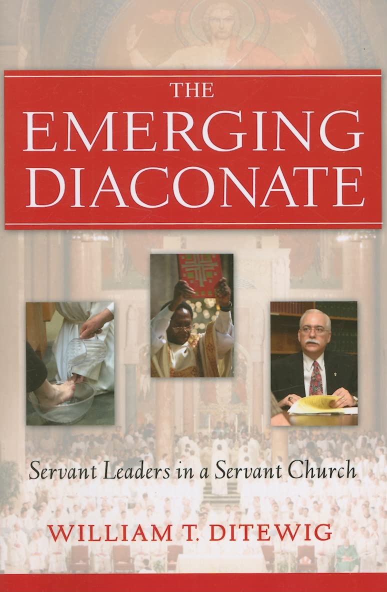 The Emerging Diaconate: Servant Leaders in a Servant Church,New
