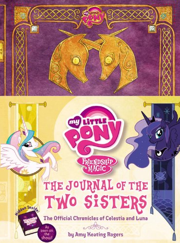 My Little Pony Journal of the Two Sisters - Official Chronicles of Princesses Celestia and Luna by Little, Brown Books for Young Readers