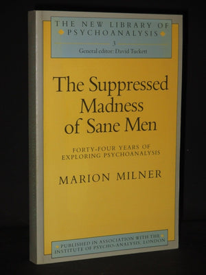 Suppressed Madness Of Sane Men: Fortyfour Years Of Exploring Psychoanalysis (New Library Of Psychoanalysis No 3),Used