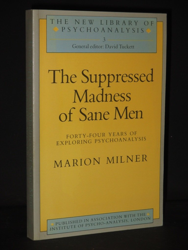 Suppressed Madness Of Sane Men: Fortyfour Years Of Exploring Psychoanalysis (New Library Of Psychoanalysis No 3),Used