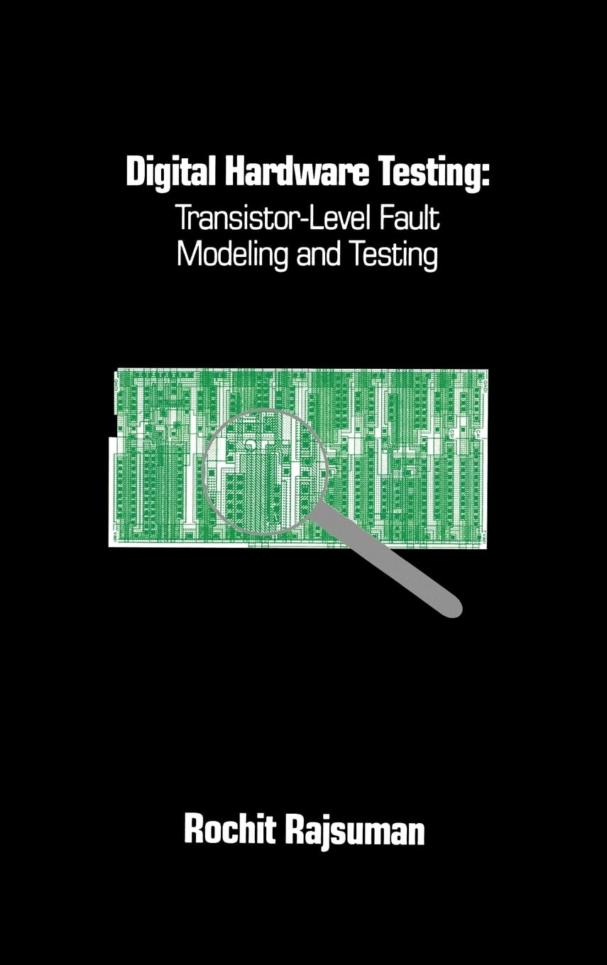 Digital Hardware Testing: TransistorLevel Fault Modeling and Testing (Artech House Telecommunications Library),Used