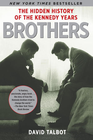 Brothers: The Hidden History Of The Kennedy Years