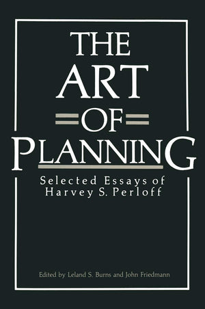 The Art of Planning: Selected Essays of Harvey S. Perloff (Environment, Development and Public Policy: Cities and Development),Used
