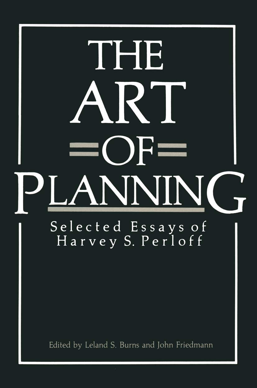 The Art of Planning: Selected Essays of Harvey S. Perloff (Environment, Development and Public Policy: Cities and Development),Used