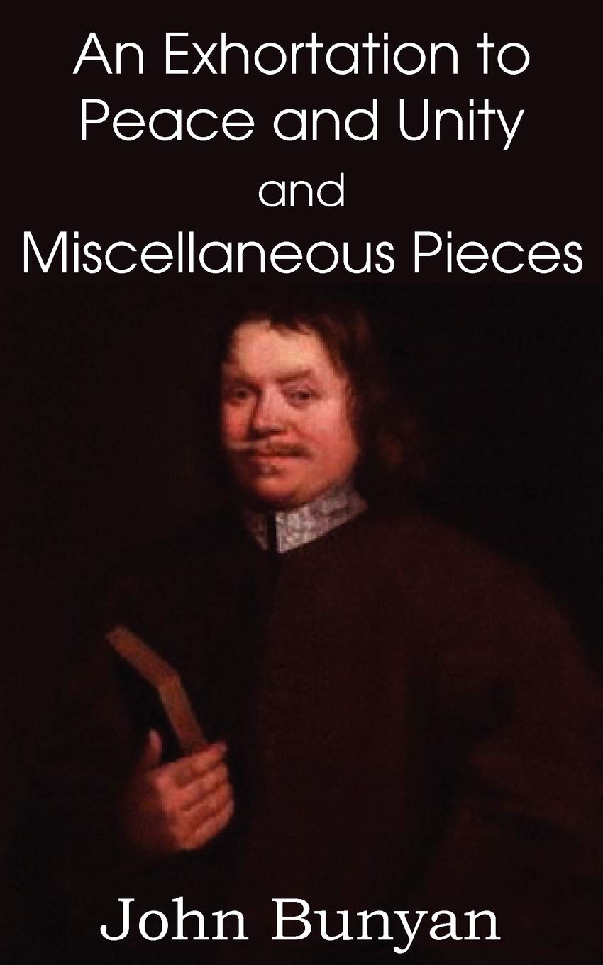 John Bunyan'S An Exhortation To Peace And Unity And Miscellaneous Pieces,Used