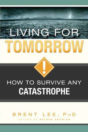 Living for Tomorrow: How to Survive Any Catastrophe,Used