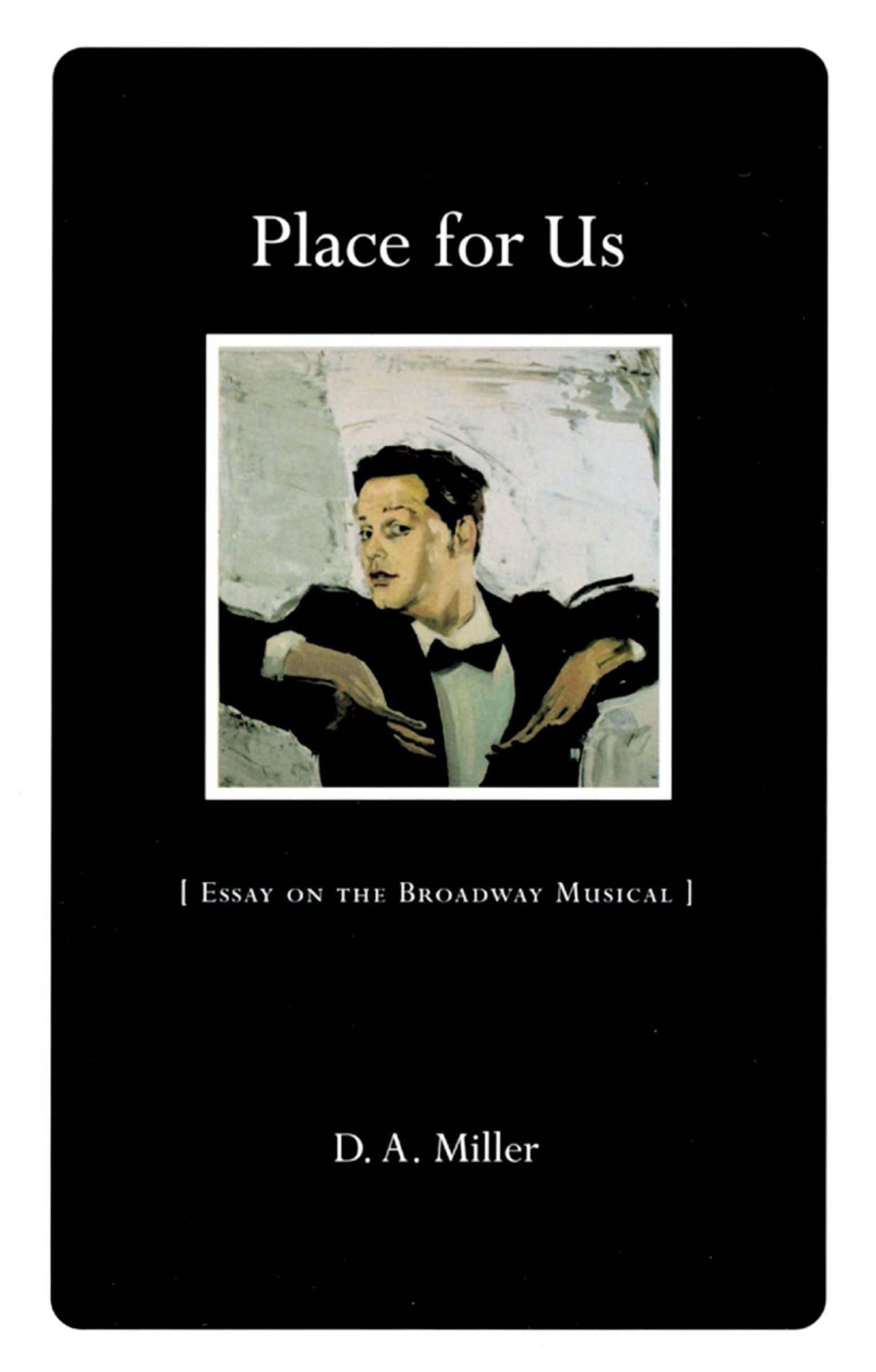 Place For Us: Essay On The Broadway Musical,New