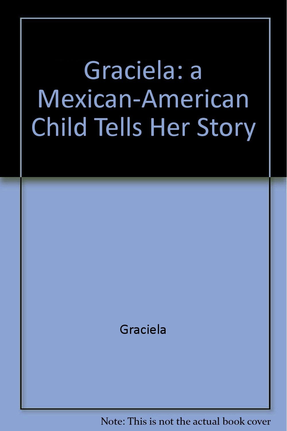Graciela: A MexicanAmerican Child Tells Her Story,,Used