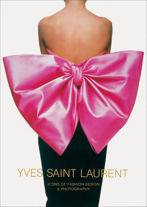 Yves Saint Laurent: Icons of Fashion Design & Photography,New